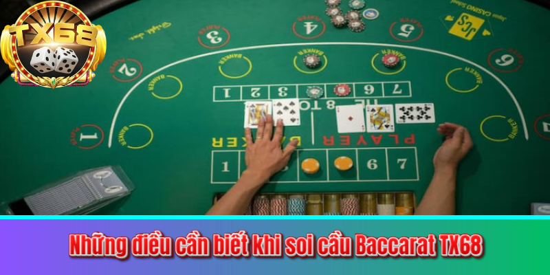 Những điều cần biết khi soi cầu Baccarat TX68